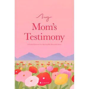 My Mom's Testimony (Hc): A Guided Journal for Sharing Her Beautiful Story -- Ala